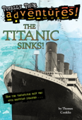 The Titanic Sinks! (Totally True Adventures) - Thomas Conklin