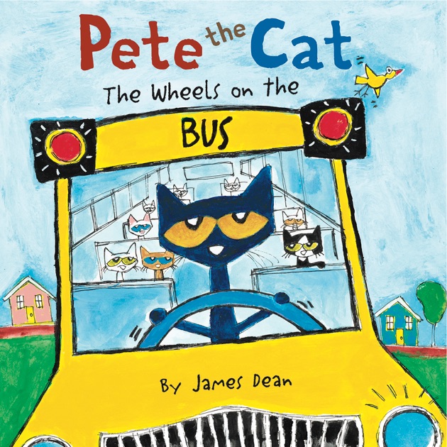 Pete the Cat The Wheels on the Bus by James Dean on Apple Books