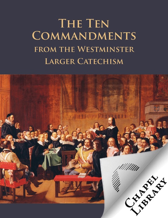 The Ten Commandments from the Westminster Larger Catechism