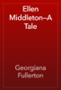 Ellen Middleton—A Tale - Georgiana Fullerton