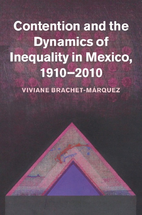 Contention and the Dynamics of Inequality in Mexico, 1910–2010
