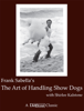 The Art Of Handling Show Dogs - Frank Sabella
