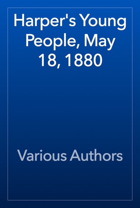 Harper's Young People, May 18, 1880