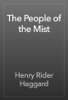 The People of the Mist - Henry Rider Haggard