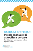 Piccolo manuale di autodifesa verbale - Barbara Berckhan