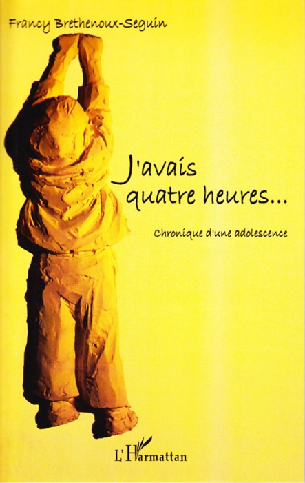 J'avais quatre heures...