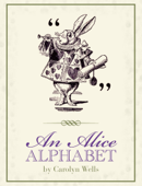 An Alice Alphabet - Carolyn Wells & John Tenniel