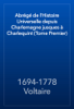 Abrégé de l'Histoire Universelle depuis Charlemagne jusques à Charlequint (Tome Premier) - 1694-1778 Voltaire