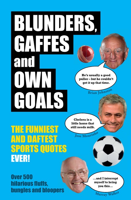 Blunders, Gaffes and Own Goals