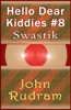 Hello Dear Kiddies #8: Swastik - John Rudram
