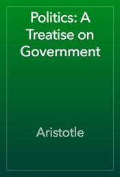 Politics: A Treatise on Government