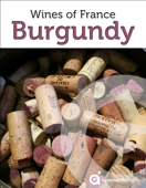 Burgundy: Guide to the Wines of France (French Wine Guide by Approach Guides) - Approach Guides, David Raezer & Jennifer Raezer