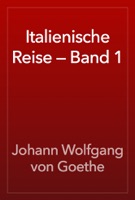 Italienische Reise — Band 1