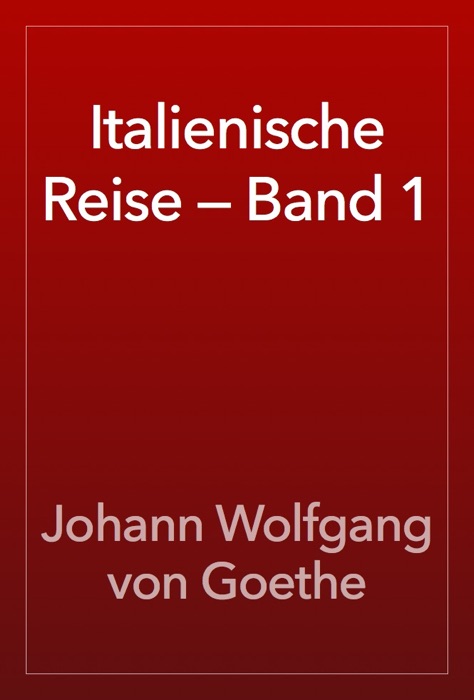 Italienische Reise — Band 1