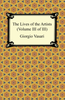 Giorgio Vasari - The Lives of the Artists (Volume III of III) artwork