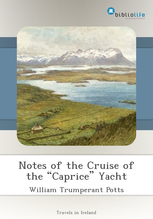 Notes of the Cruise of the “Caprice” Yacht