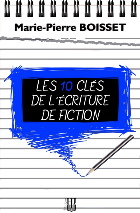 Les 10 clés de l’écriture de fiction