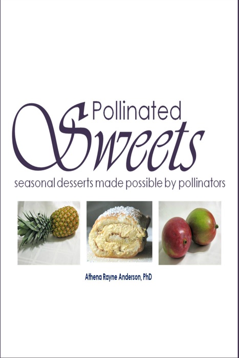 Pollinated Sweets: Seasonal Desserts Made Possible by Pollinators