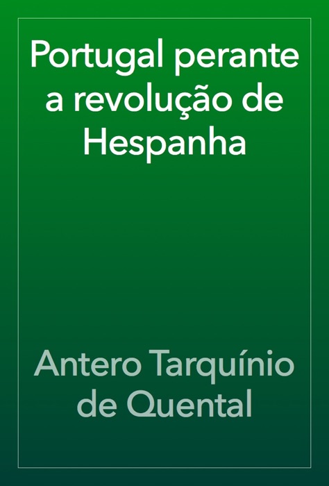 Portugal perante a revolução de Hespanha