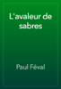 L'avaleur de sabres - Paul Féval