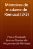 Mémoires de madame de Rémusat (3/3) - Claire Élisabeth Jeanne Gravier de Vergennes de Rémusat