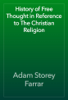 History of Free Thought in Reference to The Christian Religion - Adam Storey Farrar