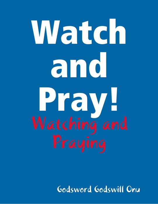 Watch and Pray!