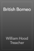 British Borneo - William Hood Treacher