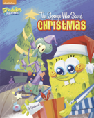 The Sponge Who Saved Christmas (SpongeBob SquarePants) - Nickelodeon Publishing