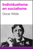 Individualisme en socialisme - Oscar Wilde