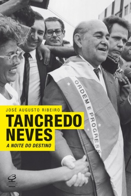 Capa do livro Tancredo Neves: A Noite do Destino de José Augusto Ribeiro