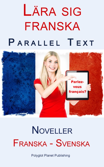 Lära sig franska - Parallel Text - Noveller (Franska - Svenska)