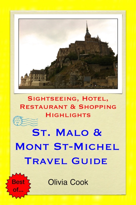 Saint Malo & Mont St-Michel Travel Guide - Sightseeing, Hotel, Restaurant & Shopping Highlights (Illustrated)