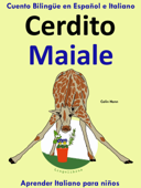 Cuento Bilingüe en Español e Italiano: Cerdito - Maiale. Aprender Italiano para niños. - Colin Hann