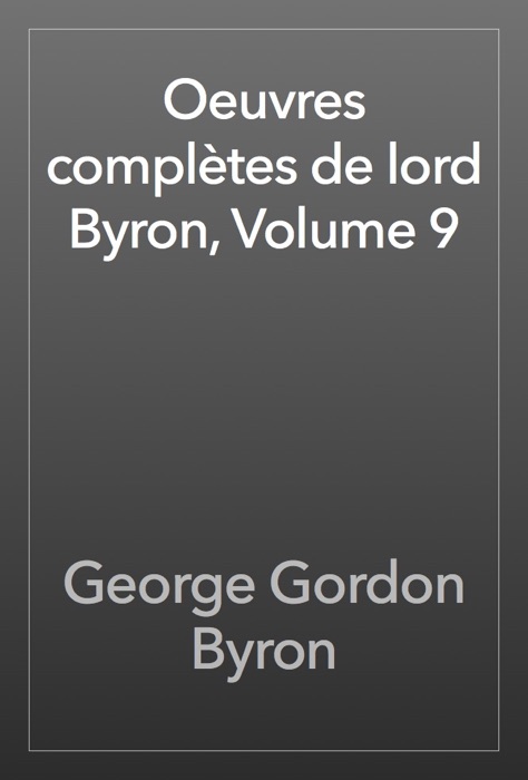 Oeuvres complètes de lord Byron, Volume 9