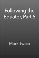 Following the Equator, Part 5