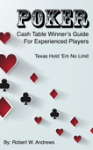 Poker - Cash Table Winner’s Guide - Robert Andrews