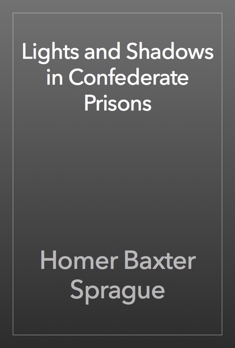 Lights and Shadows in Confederate Prisons