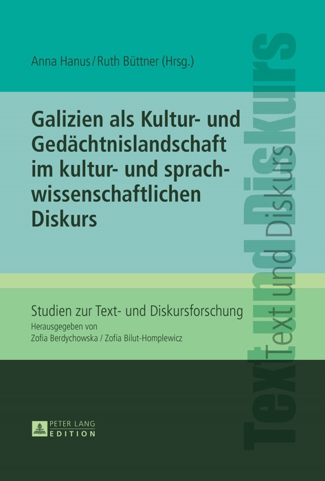 Galizien als Kultur- und Gedächtnislandschaft im kulturund sprachwissenschaftlichen Diskurs