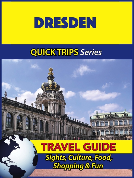 Dresden Travel Guide (Quick Trips Series)