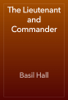 The Lieutenant and Commander - Basil Hall