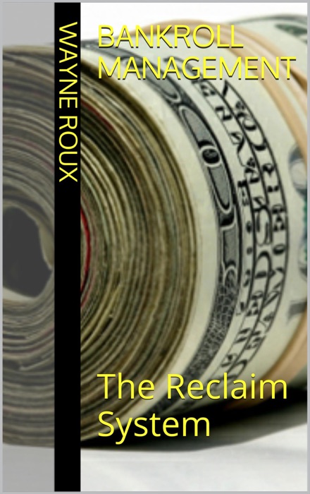 Bankroll Management: The Reclaim System