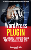 WordPress Plugin: come sceglierli e gestirli al meglio per potenziare il tuo sito - Bonaventura Di Bello