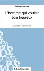 L'homme qui voulait être heureux de Laurent Gounelle (Fiche de lecture) L'homme qui voulait être heureux de Laurent Gounelle (Fiche de lecture)