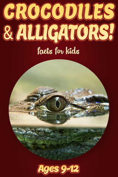 Crocodile & Alligator Facts For Kids 9-12