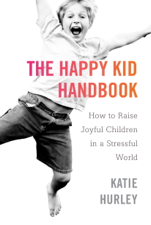 The Happy Kid Handbook - Katie Hurley Cover Art