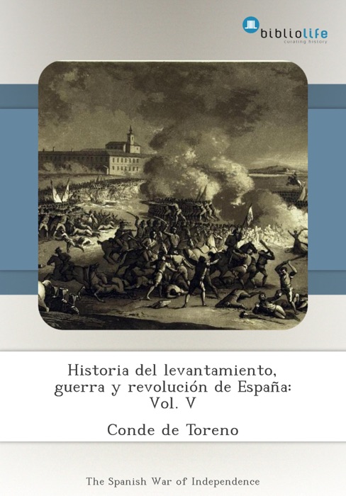 Historia del levantamiento, guerra y revolución de España: Vol. V