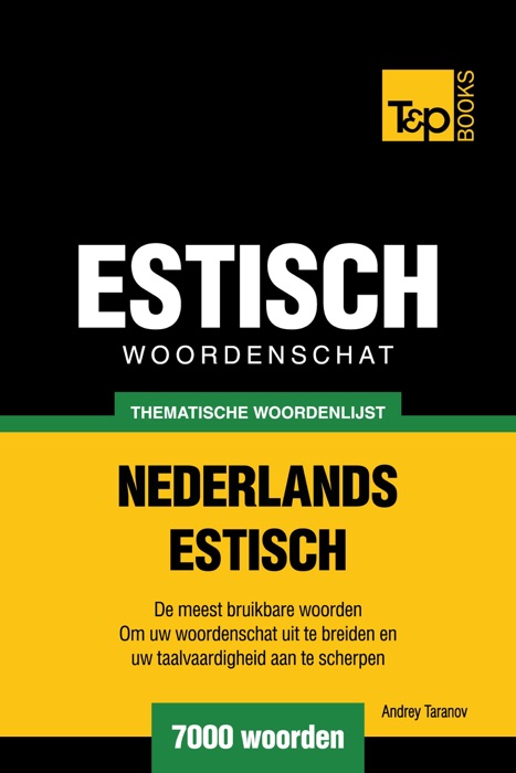 Thematische woordenschat Nederlands-Estisch: 7000 woorden