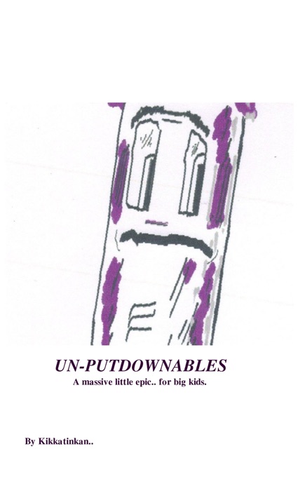 UN-PUTDOWNABLES A massive little epic.. for big kids.