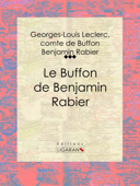 Le Buffon de Benjamin Rabier - Georges-Louis Leclerc, comte de Buffon, Benjamin Rabier & Ligaran